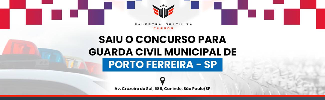 Como funciona o concurso para GCM de Porto Ferreira - SP