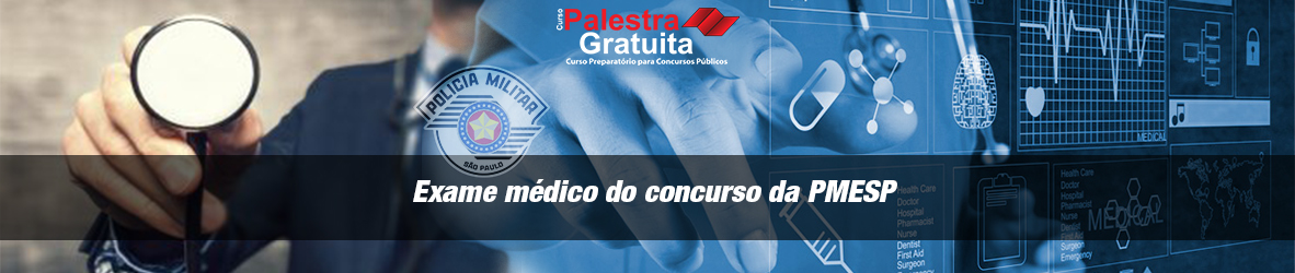 Entenda como funciona o exame médico do concurso da PMESP