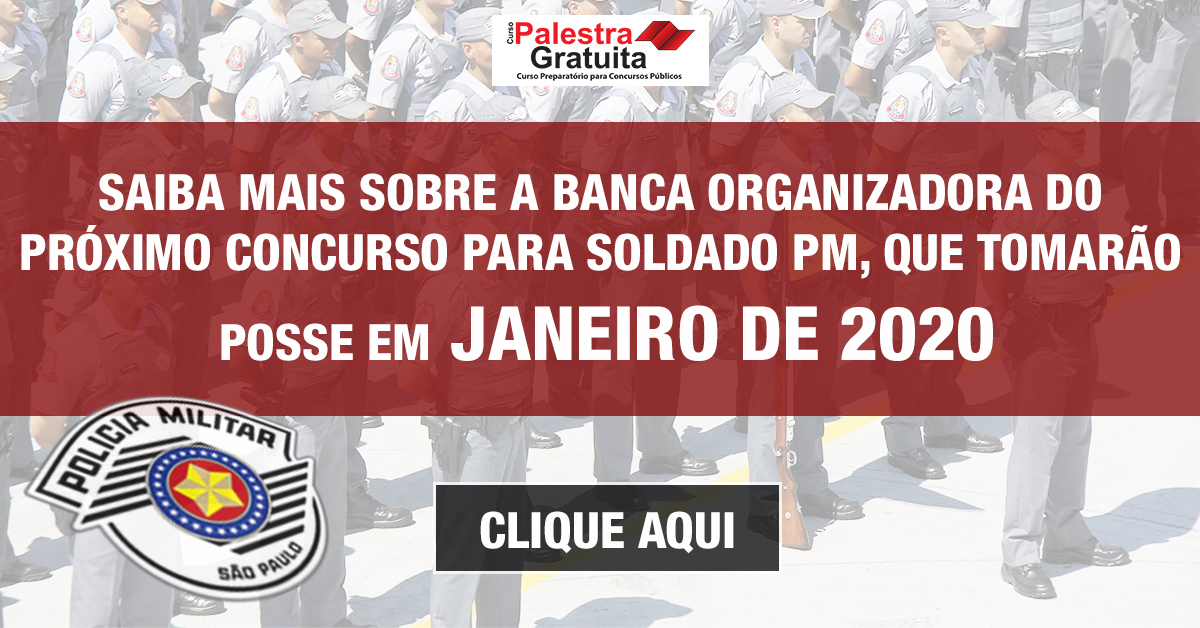 BANCA EXAMINADORA ESCOLHIDA PARA O CONCURSO SOLDADO DA PM 2019