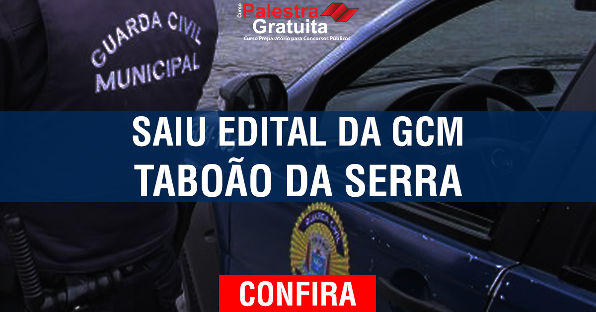 EDITAL DO CONCURSO DA GUARDA CIVIL METROPOLITANA DE TABOÃO DA SERRA