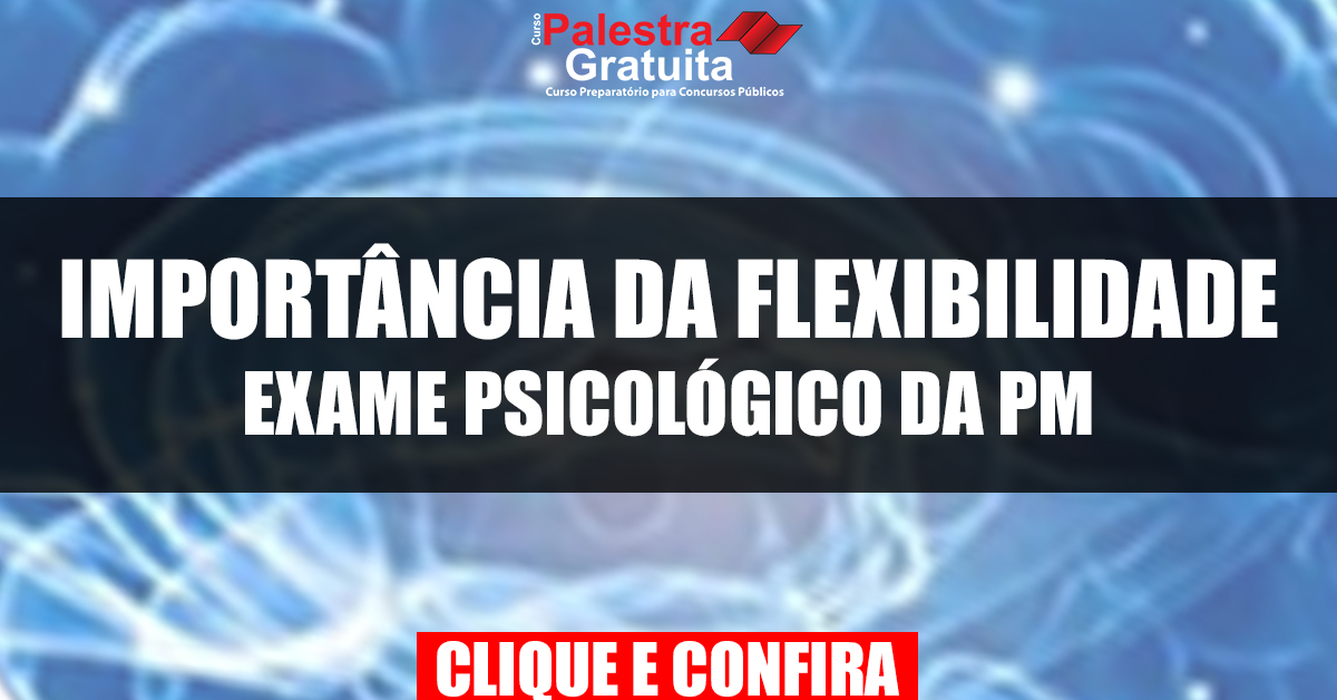 Fase psicológica da PM – IMPORTÂNCIA DA FLEXIBILIDADE