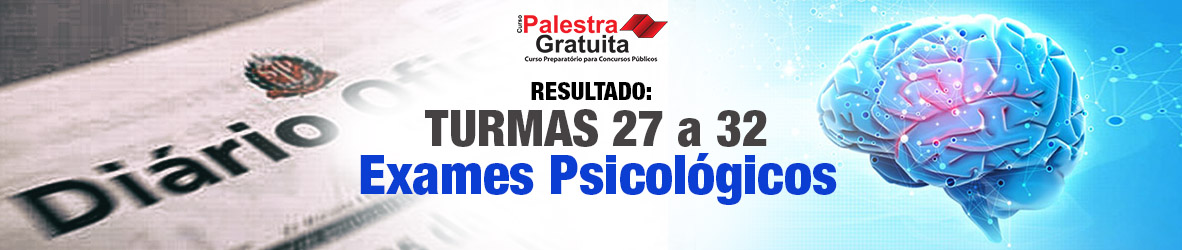 Resultado das TURMAS 27 A 32 – Exames Psicológicos SD PM