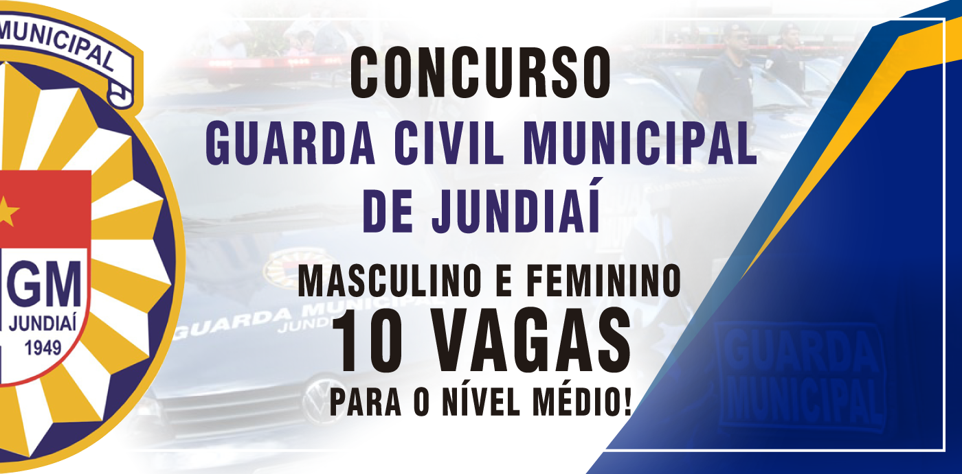 Concurso Guarda Civil Municipal Masculino e Feminino de Jundiaí – SP: 10 vagas para o nível médio!
