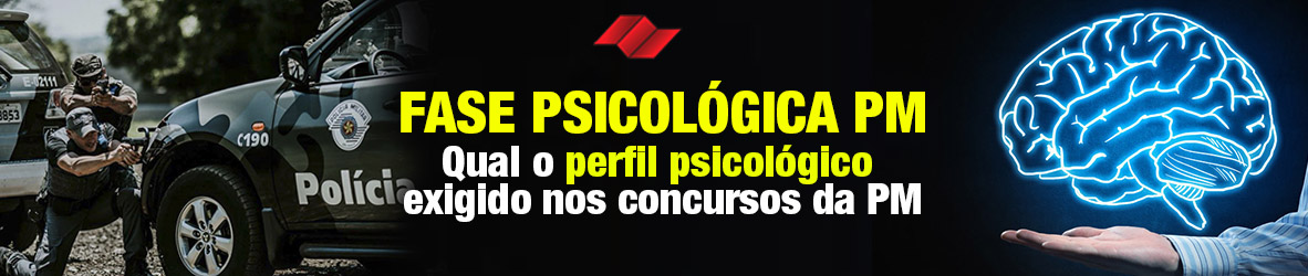 Fase Psicológica PM – Qual o perfil psicológico exigido nos concursos da PM