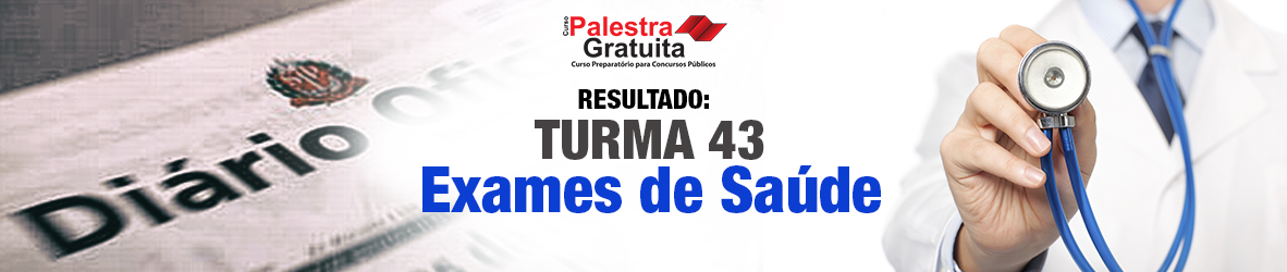 Resultado TURMA 43 – Exames médicos SD PM