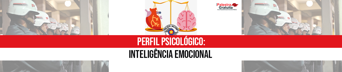 Fase Psicológica da PM: INTELIGÊNCIA EMOCIONAL