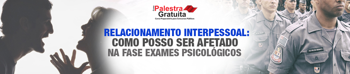 PSICOLÓGICO PM – RELACIONAMENTO INTERPESSOAL PELO EDITAL PM