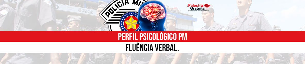 Perfil Psicológico PM – FLUÊNCIA VERBAL