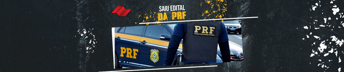 SAIU O EDITAL DA PRF