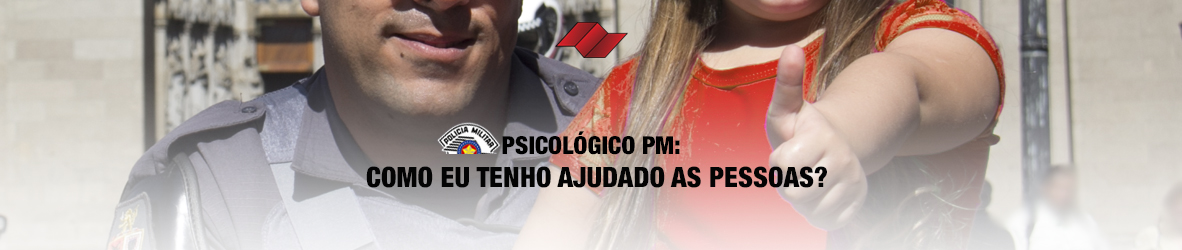 PSICOLÓGICO PM – COMO EU TENHO AJUDADO AS PESSOAS?