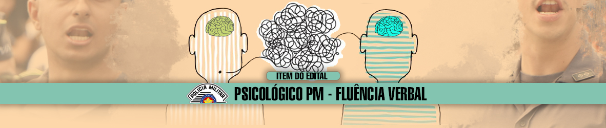 PSICOLÓGICO PM – FLUÊNCIA VERBAL