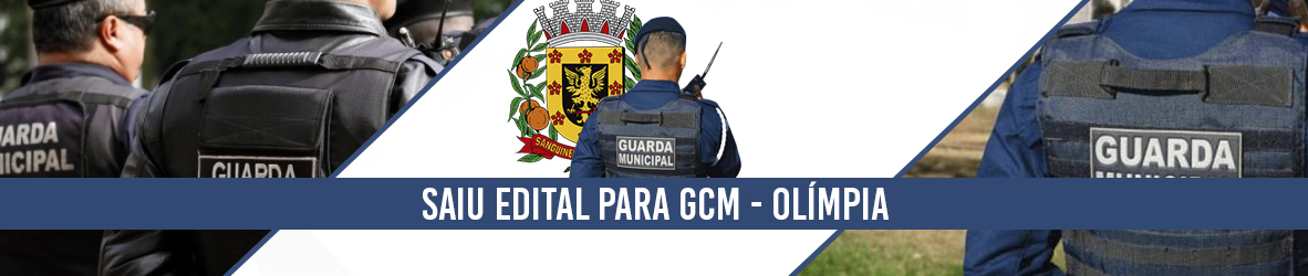 Saiu edital para GCM – OLÍMPIA