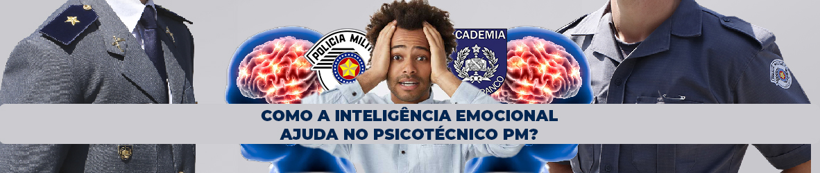 COMO A INTELIGÊNCIA EMOCIONAL AJUDA NO PSICOTÉCNICO PM?