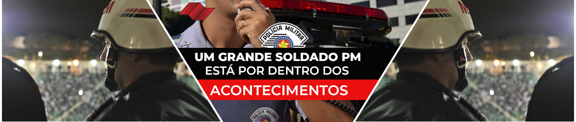 SOLDADO PM | DENTRO DOS ACONTECIMENTOS