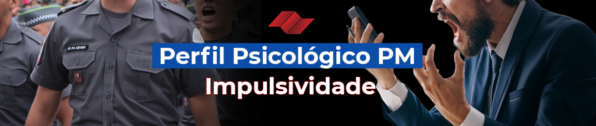 IMPULSIVIDADE | PSICOLOGICO PM