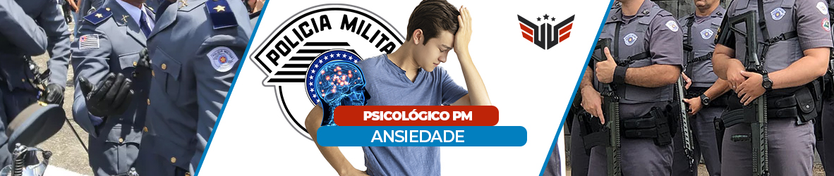 FASE DO PSICOTÉCNICO PM | ANSIEDADE