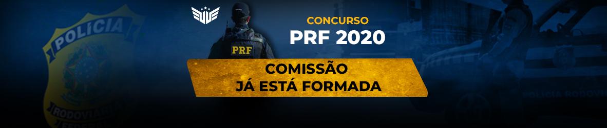 Concurso PRF | COMISSÃO FORMADA