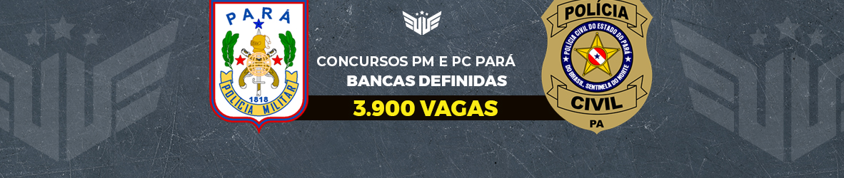 Concurso PC PA e PM PA | Bancas Definidas