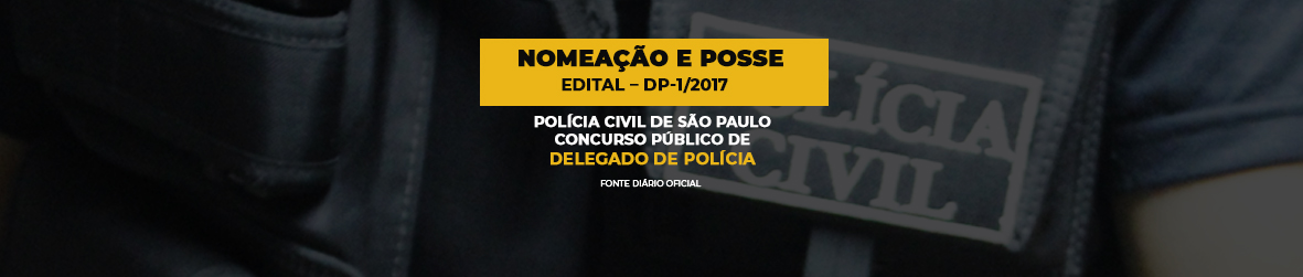 Delegado de Polícia Concurso DP-1/17 | Nomeação e posse