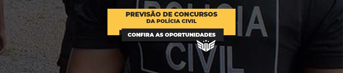 Concurso Policia Civil | Previsões 2021