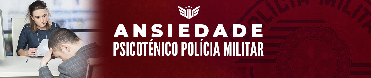 PSICOTÉCNICO PM | ANSIEDADE