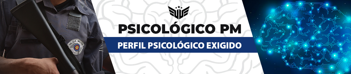 PSICOLÓGICO DA PM | PERFIL PSICOLÓGICO