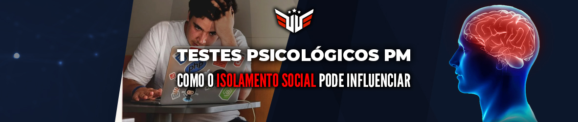 Testes Psicológicos PM | Isolamento Social