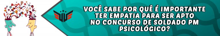 VOCÊ-SABE-POR-QUÊ-É-IMPORTANTE-TER-EMPATIA-PARA-SER-APTO-NO-CONCURSO-DE-SOLDADO-PM-PSICOLÓGICO-