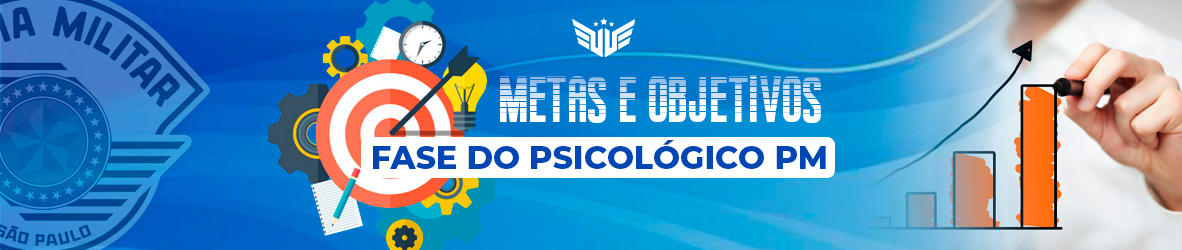 METAS E OBJETIVOS APTO NA FASE DO PSICOLÓGICO PM