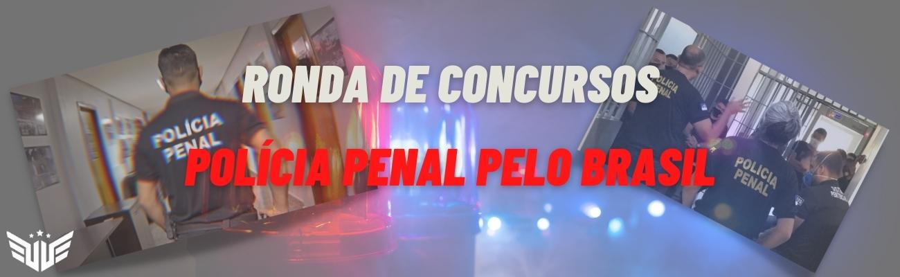 Concursos Polícia Penal: Ronda pelo Brasil