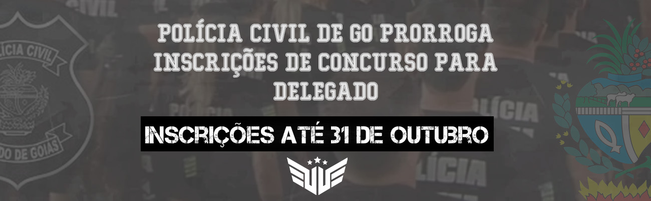 Concurso Polícia Civil GO tem inscrições prorrogadas