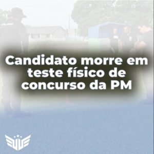 Candidato morre em teste de aptidão física da PM