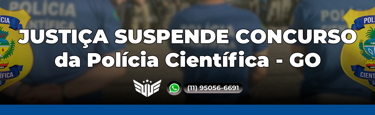 Justiça suspende edital de Concurso Polícia Científica GO