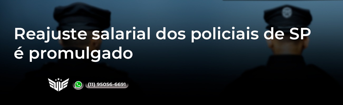 Reajuste Salarial da Polícia de SP é Promulgado