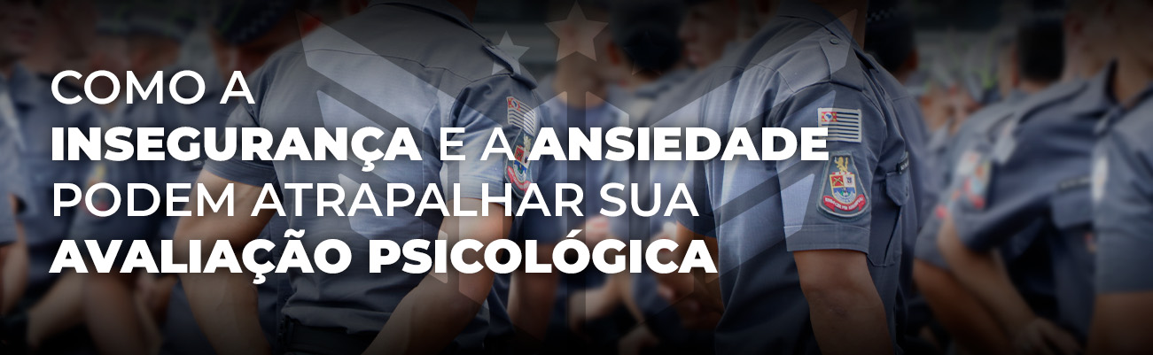 COMO A INSEGURANÇA E A ANSIEDADE PODEM ATRAPALHAR SUA AVALIAÇÃO PSICOLÓGICA