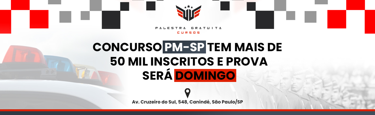 CONCURSO PM SP TEM MAIS DE 50 MIL INSCRITOS E PROVA SERÁ DOMINGO