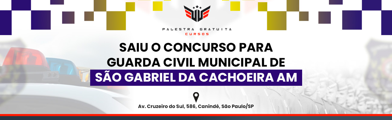 COMO FUNCIONA O CONCURSO PARA GCM DE SÃO GABRIEL DA CACHOEIRA AM