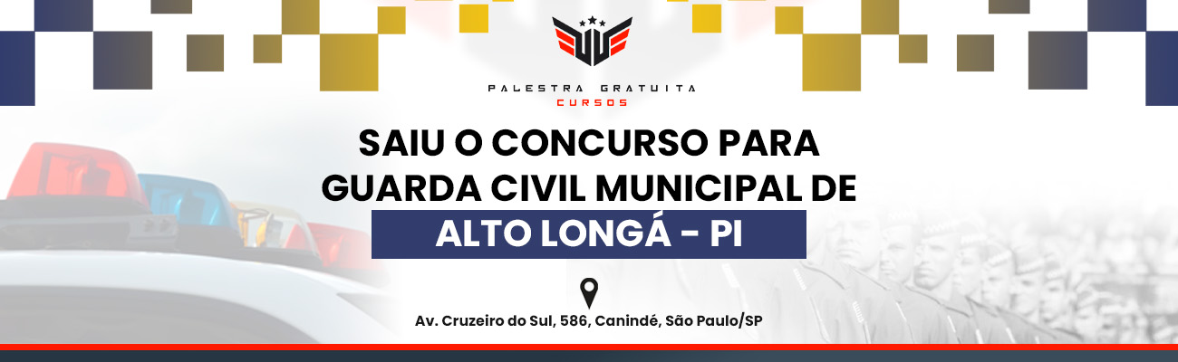 COMO FUNCIONA O CONCURSO PARA GCM DE ALTO LONGÁ PI