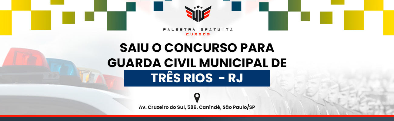 COMO FUNCIONA O CONCURSO PARA GCM DE TRÊS RIOS RJ