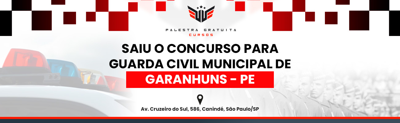 COMO FUNCIONA O CONCURSO PARA GCM DE GARANHUNS PE