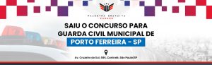 Como funciona o concurso para GCM de Porto Ferreira - SP