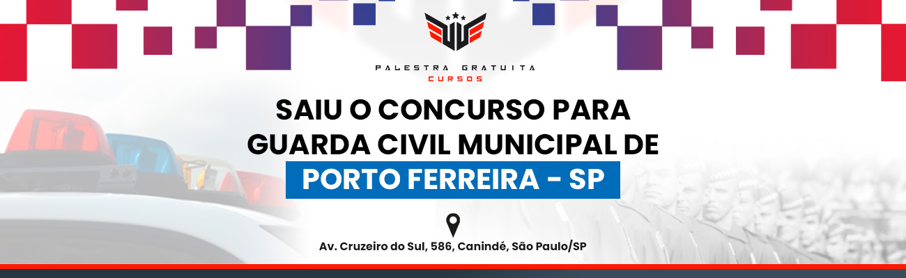 COMO FUNCIONA O CONCURSO PARA GCM DE PORTO FERREIRA SP