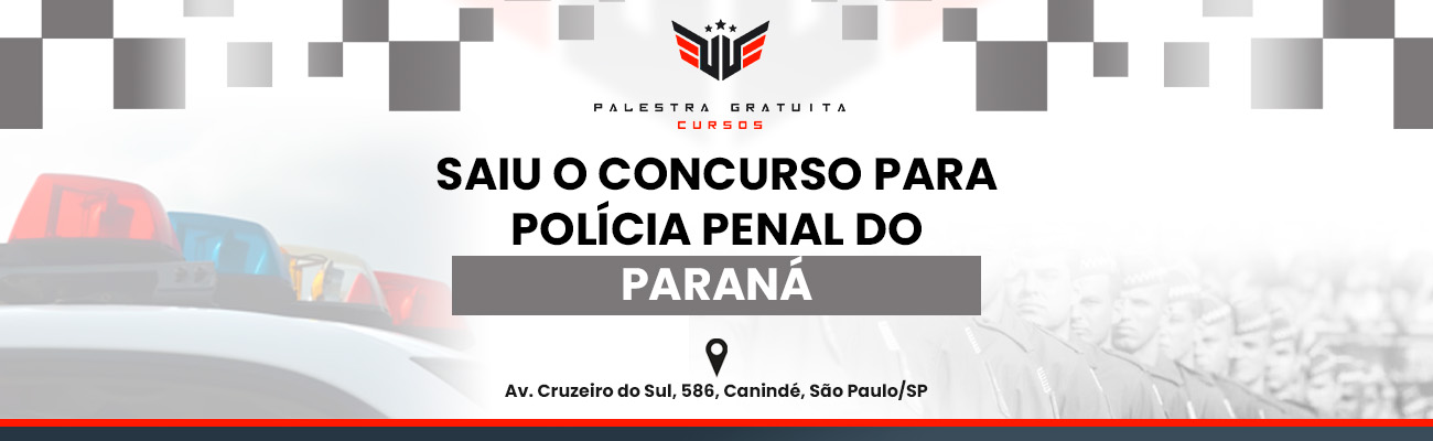 COMO FUNCIONA O CONCURSO PARA POLÍCIA PENAL PR