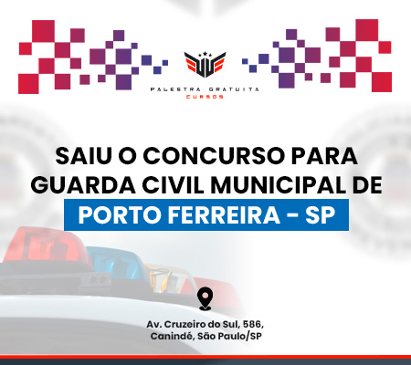 Como funciona o concurso para GCM de Porto Ferreira - SP