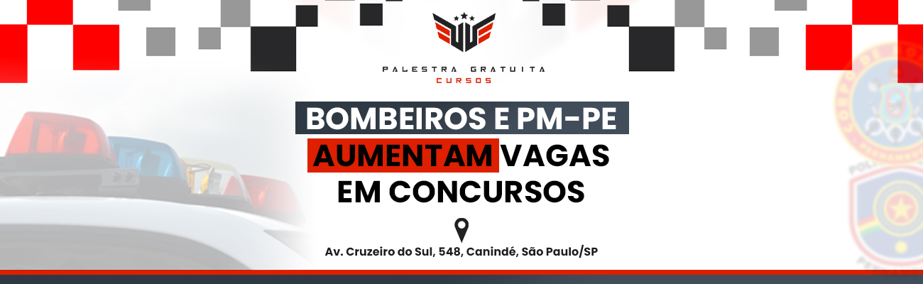 BOMBEIROS E PM PE AUMENTAM VAGAS EM CONCURSOS