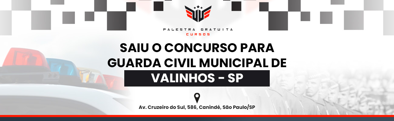 COMO FUNCIONA O CONCURSO DE GCM DE VALINHOS SP