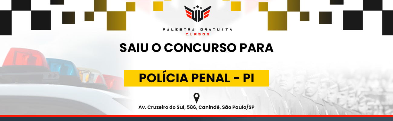 COMO FUNCIONA O CONCURSO PARA POLÍCIA PENAL PI