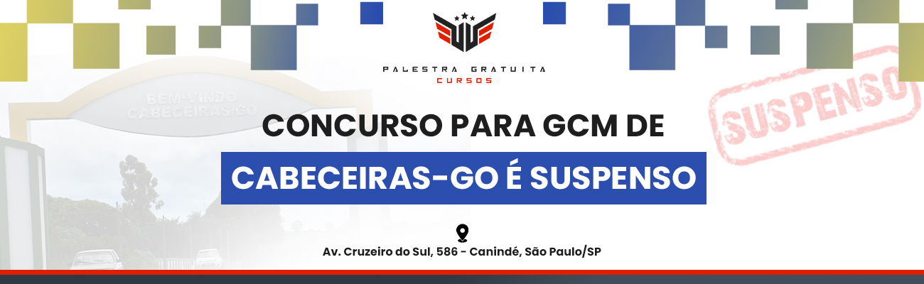 CONCURSO GCM DE CABECEIRAS GO É SUSPENSO