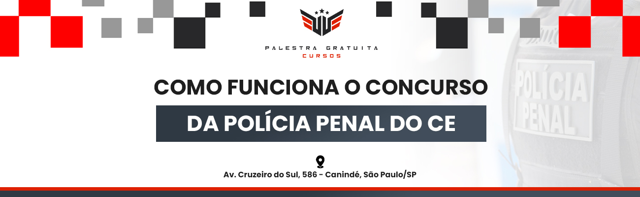 COMO FUNCIONA O CONCURSO DA POLÍCIA PENAL DO CE