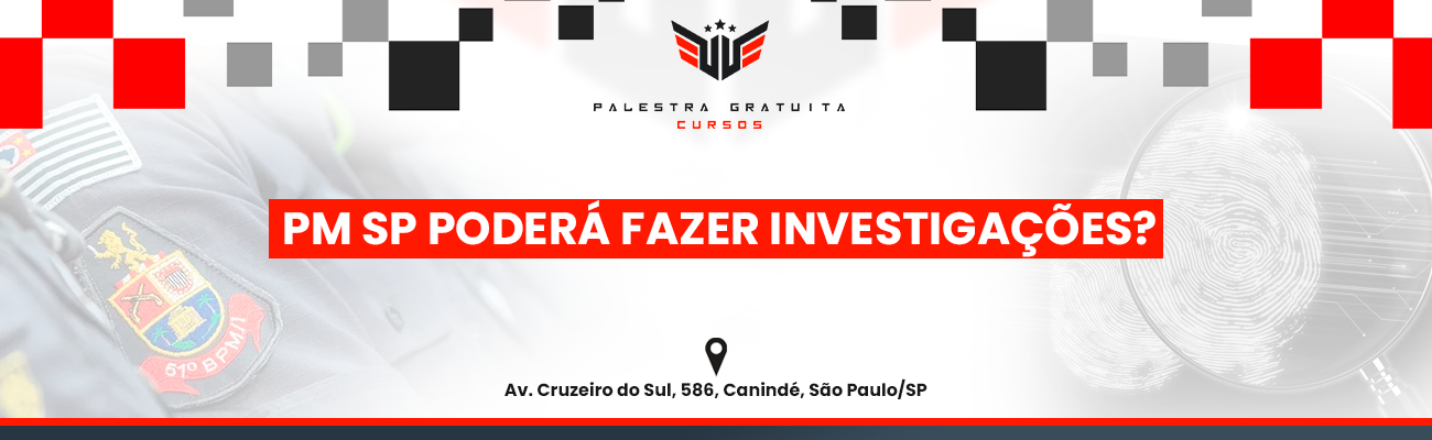 PM SP PODERÁ FAZER INVESTIGAÇÕES